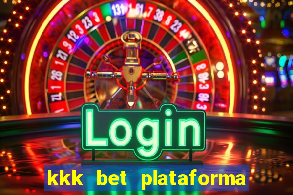 kkk bet plataforma de jogos